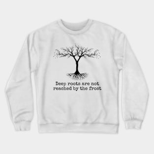 Deep Roots Are Not Reached Tolkien Quote Crewneck Sweatshirt
